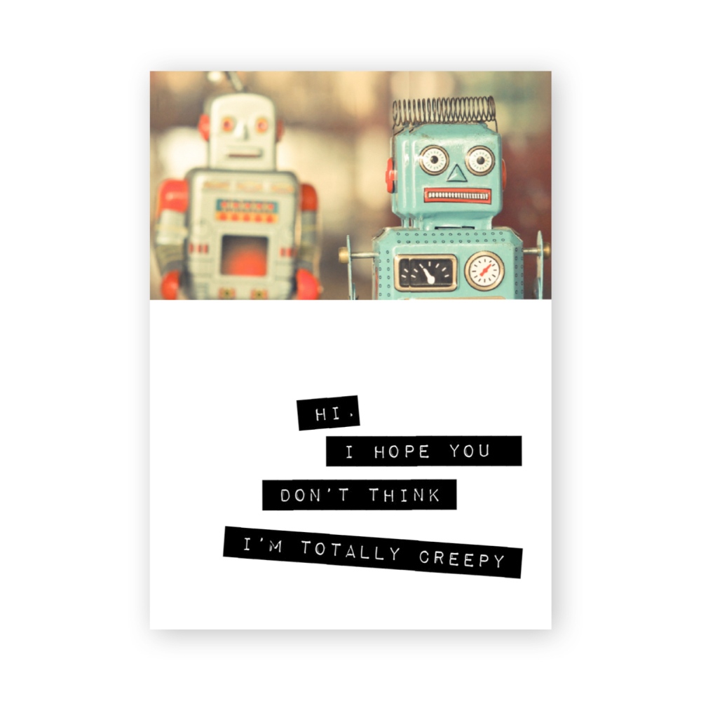 Warm Human - (Robots) I Hope You Don't Think I'm Totally Creepy Grußkarte - Weiß